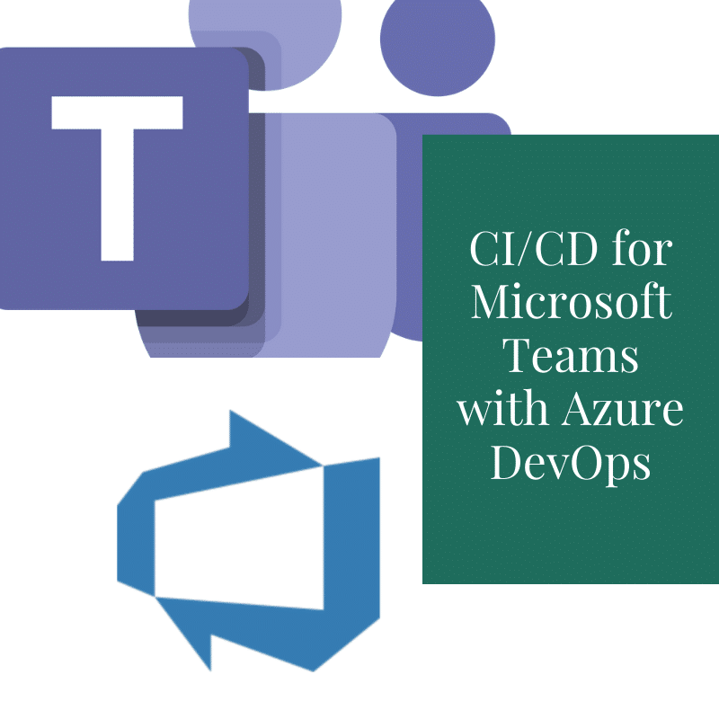 Continuous integration and deployment for Microsoft Teams with Azure DevOps