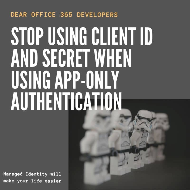 Stop using ClientID and Secret to access your Office 365 services